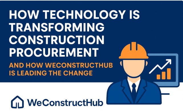 🚀 How Technology Is Transforming Construction Procurement — And How WeConstructHub Is Leading the Change